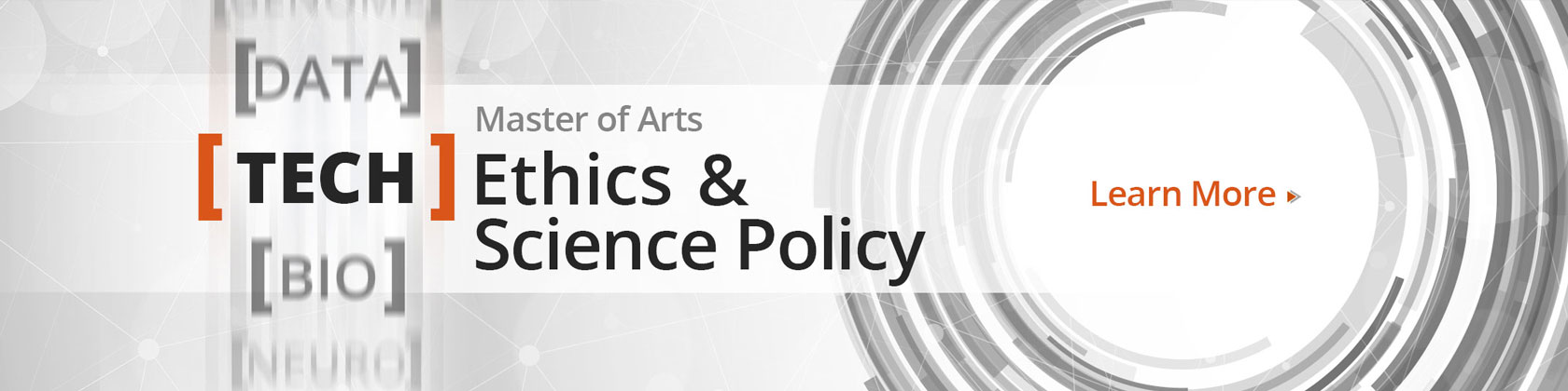 Master of Arts in Tech Ethics & Science Policy, Learn More